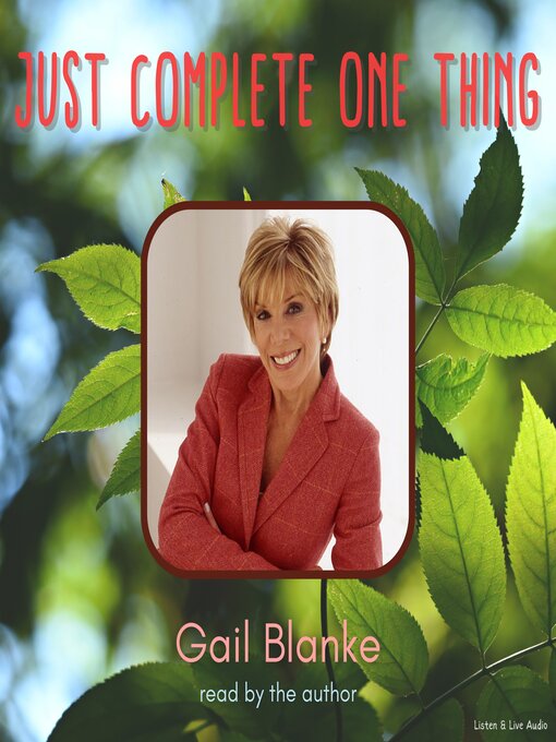 Title details for Just Complete One Thing by Gail Blanke - Available